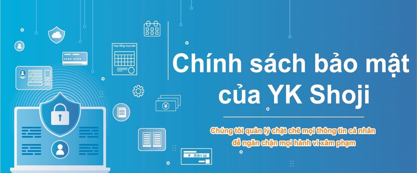 Chính sách bảo mật của YK Shoji - Chúng tôi quản lý chặt chẽ mọi thông tin cá nhân để ngăn chặn mọi hành vi xâm phạm